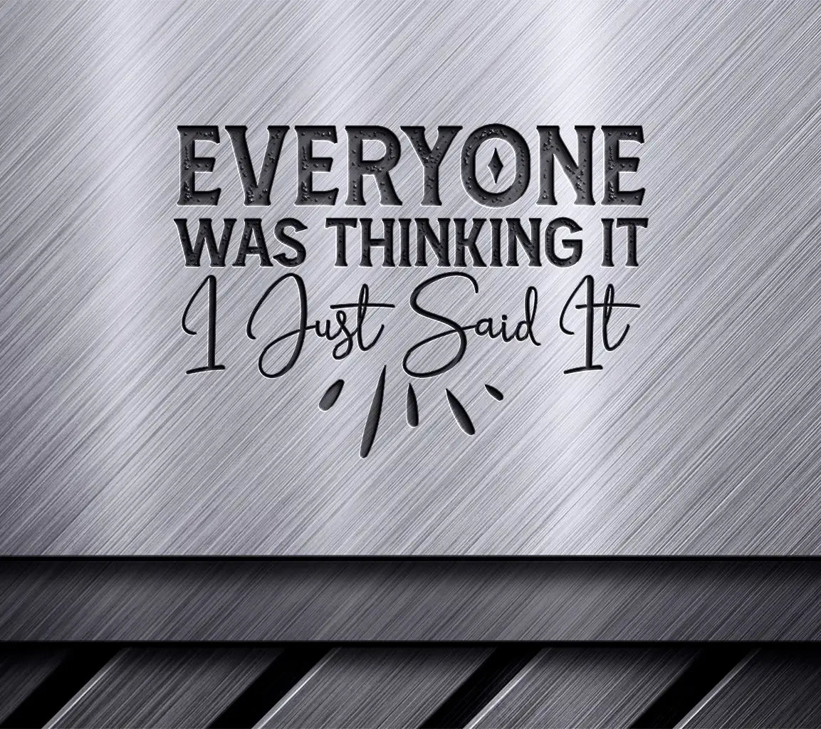 Everyone Was Thinking It SVG SVG