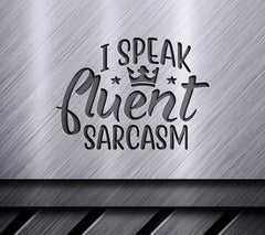 ##  Sassy Queen - I Speak Fluent Sarcasm SVG SVG