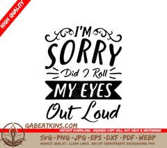 ##  Im Sorry, Did I Roll My Eyes Out Loud SVG SVG