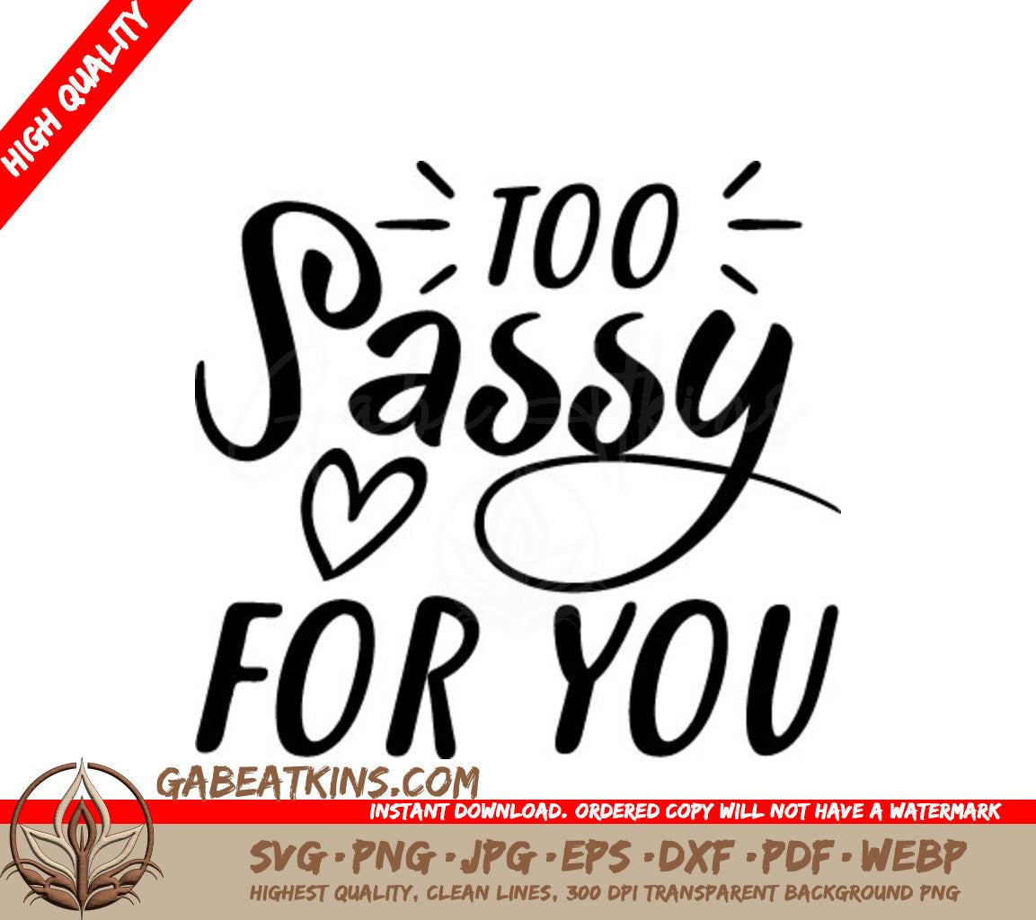 Too Sassy For You SVG Cut File - Heart Design SVG