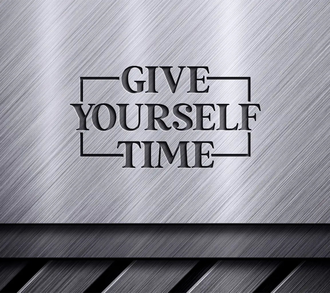  Give Yourself Time SVG SVG
