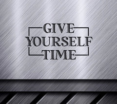  Give Yourself Time SVG SVG