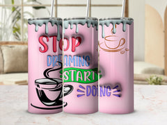 Awaken Ambition: 'Stop Dreaming Start Doing' 20oz Tumbler Wrap Sublima | ' 20oz Tumbler Wrap Sublimation PNG