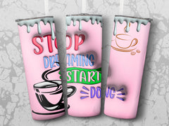 Awaken Ambition: 'Stop Dreaming Start Doing' 20oz Tumbler Wrap Sublima | ' 20oz Tumbler Wrap Sublimation PNG