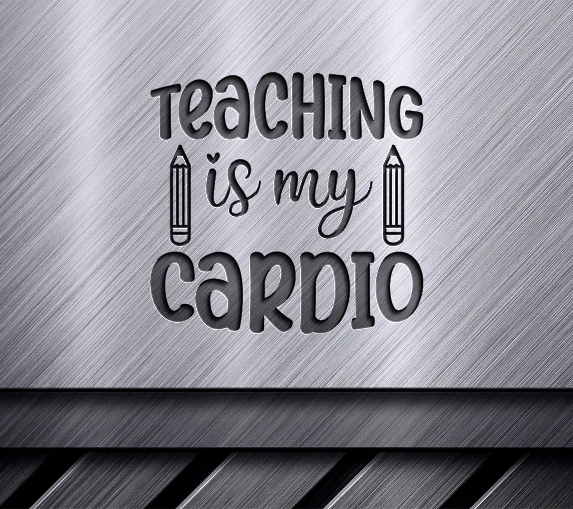 Teaching Is My Cardio SVG SVG