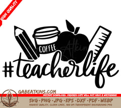  A Teachers Life With Coffee , Pencils , A Ruler And An Apple . SVG - Teacher Life SVG SVG