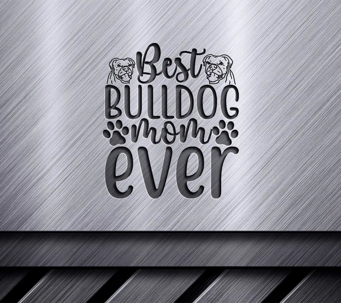 Best Bulldog Mom SVG Design SVG