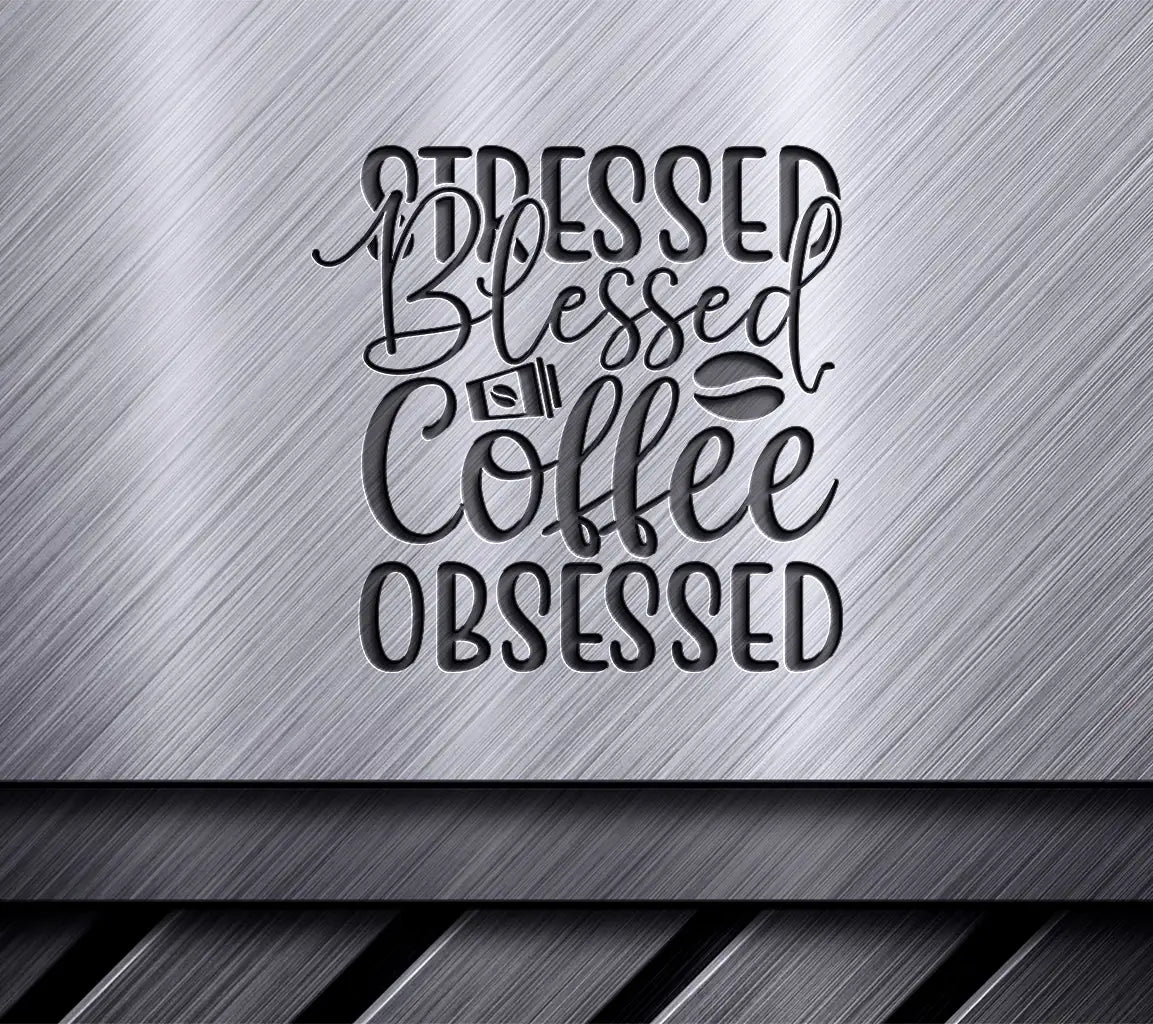 Stressed Blessed Coffee Obsessed SVG SVG