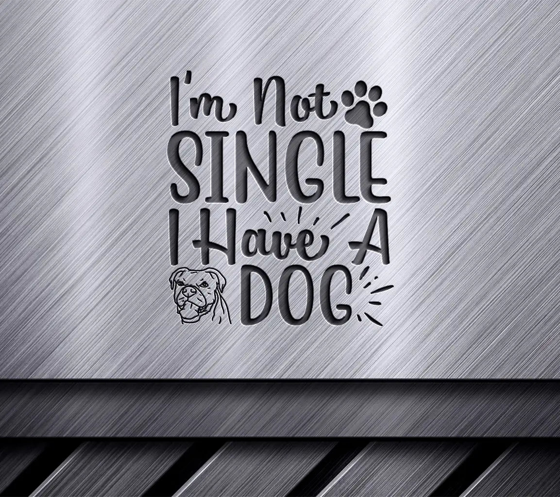 Dog Owner SVG - Im Not Single SVG