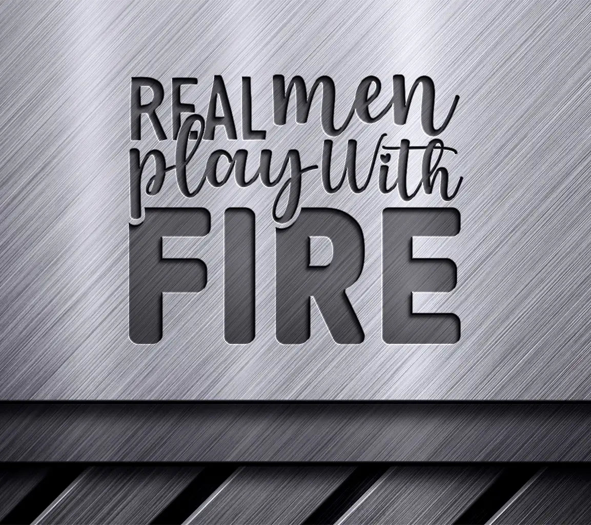 Real Men Fire SVG Design SVG