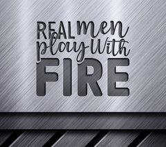 Real Men Fire SVG Design SVG