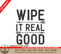 Wipe It Real Good SVG Sign SVG