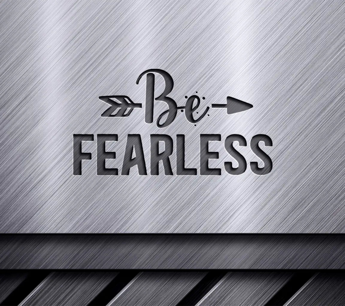  Be Fearless SVG SVG