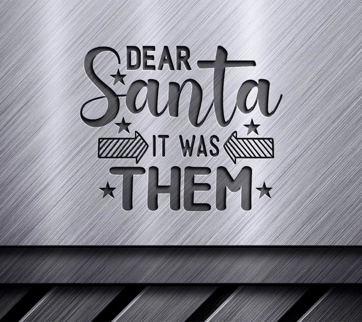 Dear Santa It Was Them SVG SVG
