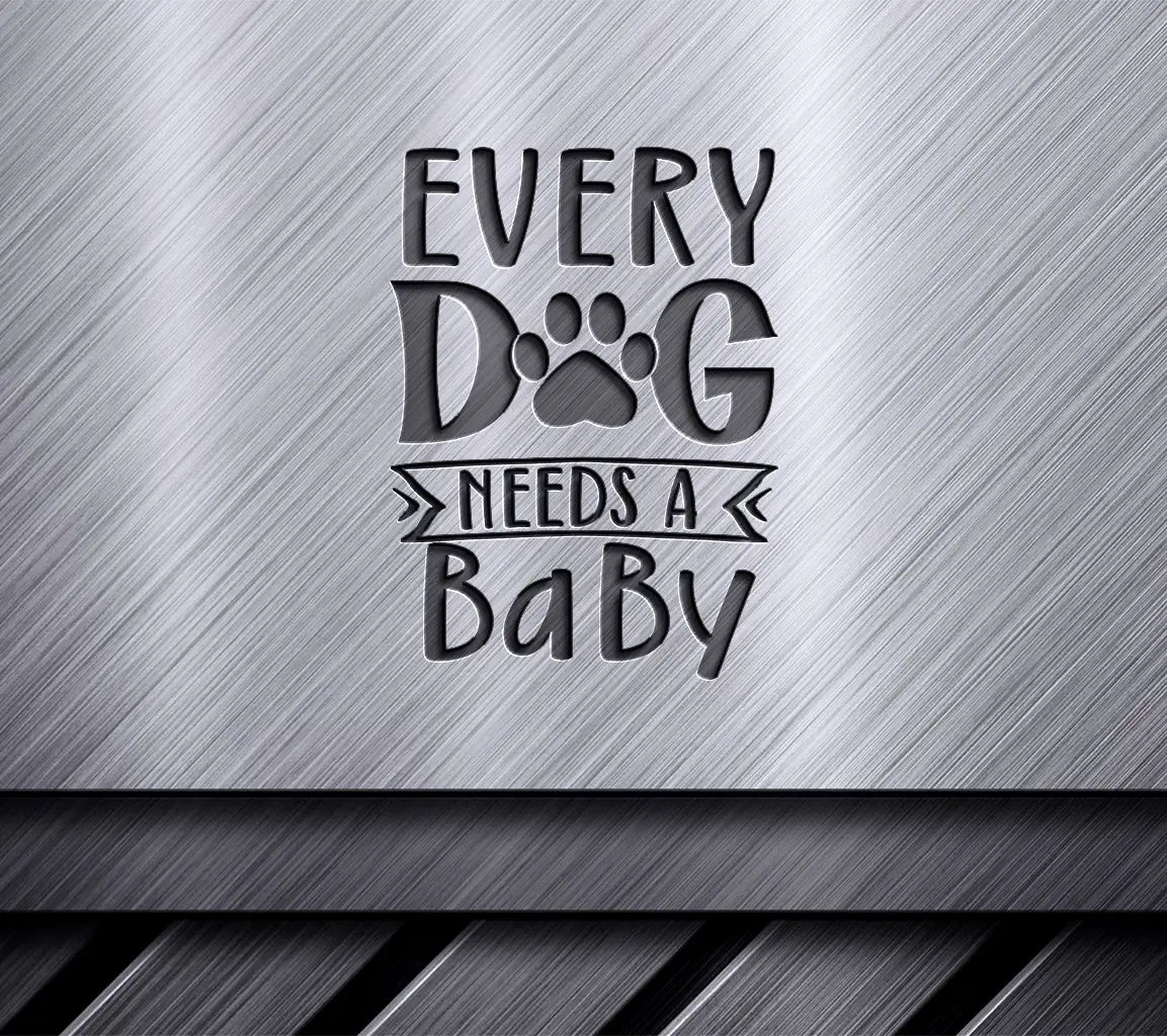 Every Dog Needs a Baby SVG SVG