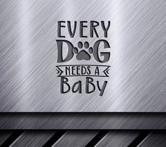 Every Dog Needs a Baby SVG SVG