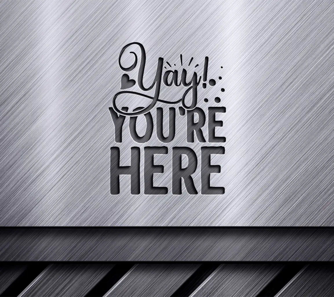  Yay Youre Here SVG SVG