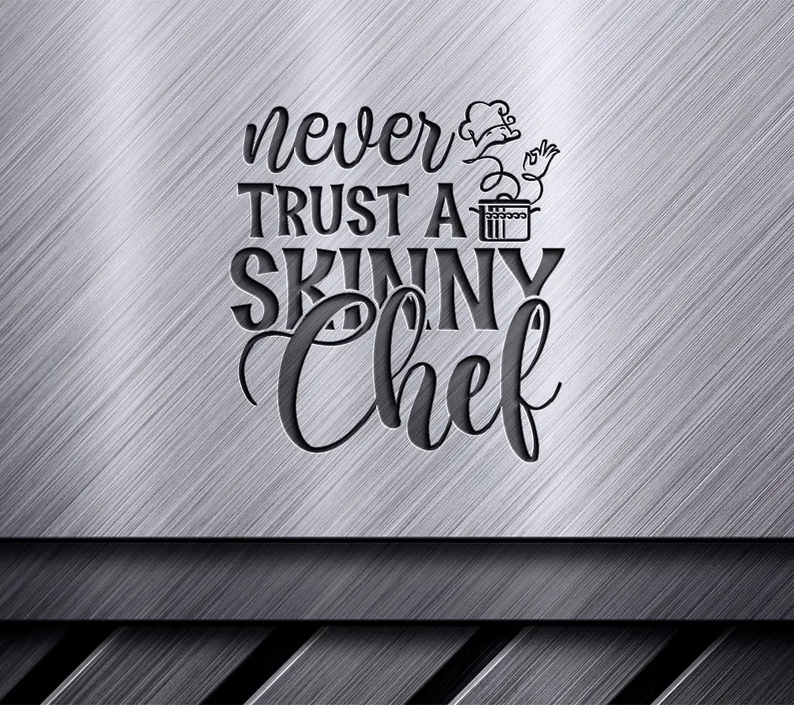 Never Trust A Skinny Chef SVG SVG