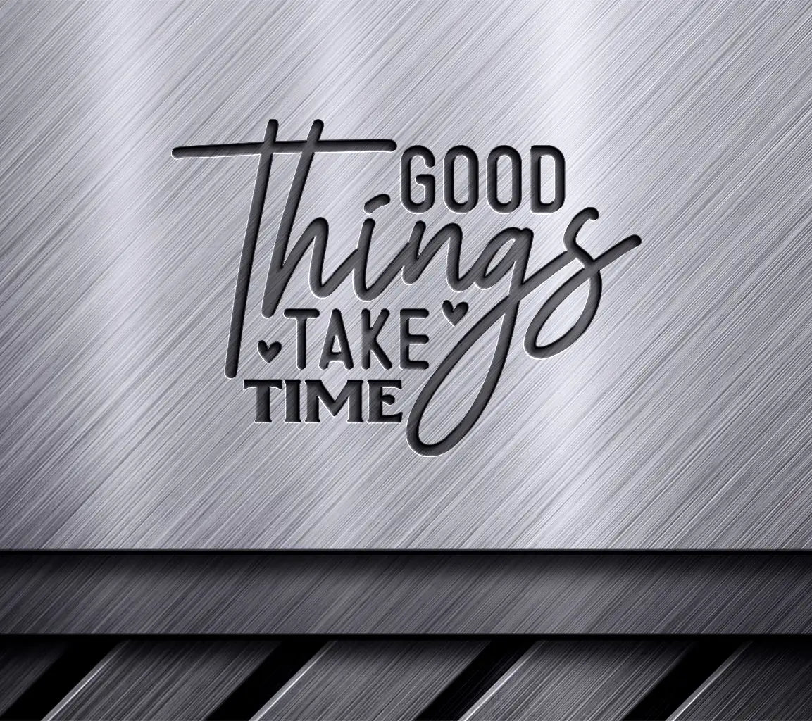 Good Things Take Time SVG SVG