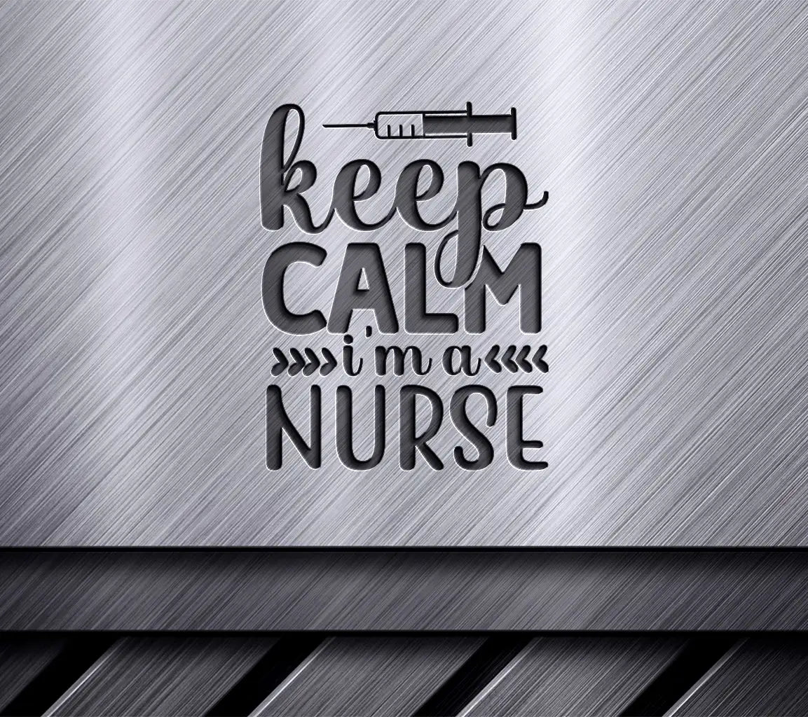 Keep Calm Im A Nurse SVG SVG