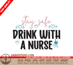 Stay Safe Drink Nurse SVG SVG