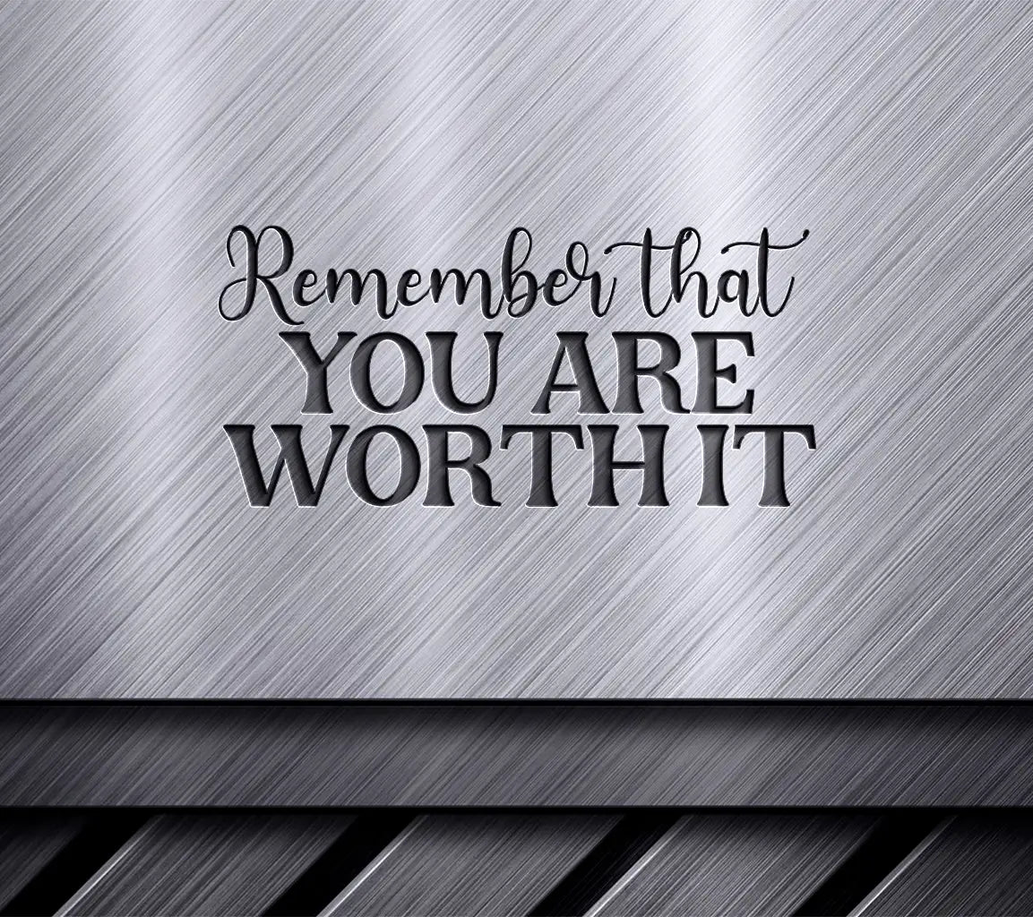 Worth It SVG Reminder Sign SVG