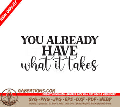 You Have What It Takes SVG SVG