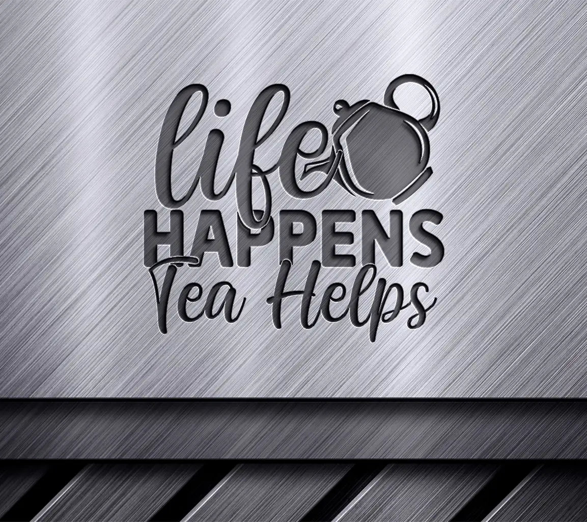 Life Happens Tea SVG Design SVG
