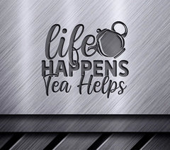 Life Happens Tea SVG Design SVG
