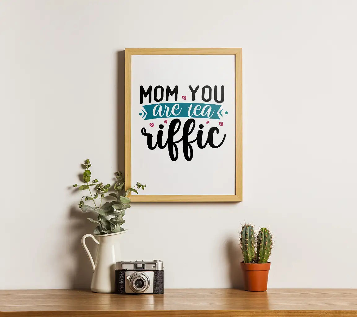 Mom You Are Tea-Rific SVG SVG