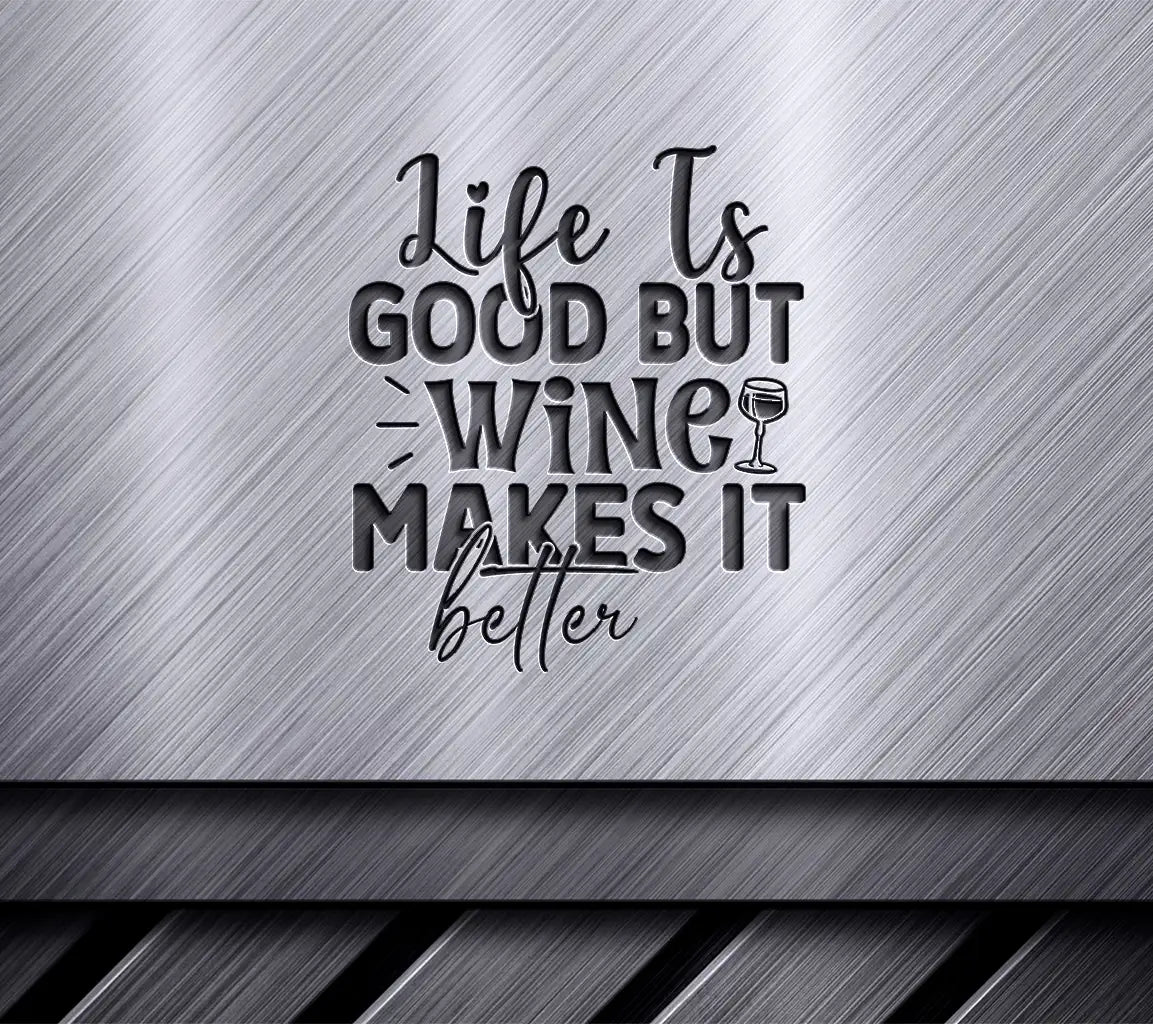 Life is Good Wine SVG SVG