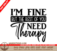Im Fine (But You Need Therapy) SVG - Funny Typography T-Shirt Design SVG