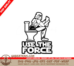  A Storm Trooper Sitting On A Toilet With The Words Use The Force Below Him SVG - Use the Force SVG SVG