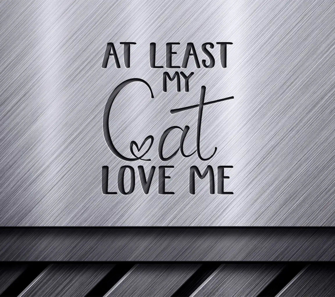 Valentines Day Cat Lover SVG - At Least My Cat Loves Me SVG