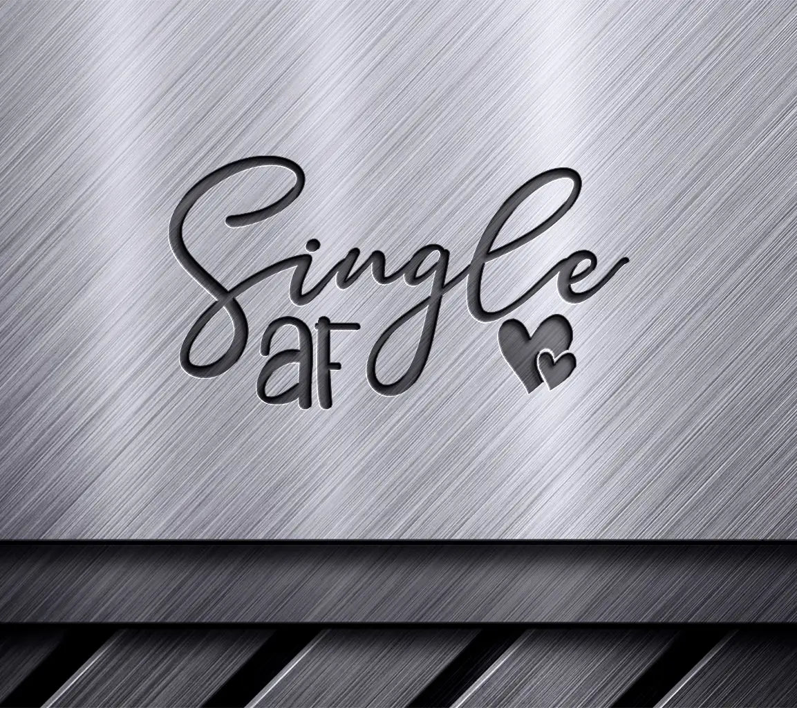 Single AF Valentines Day SVG Design -  SVG