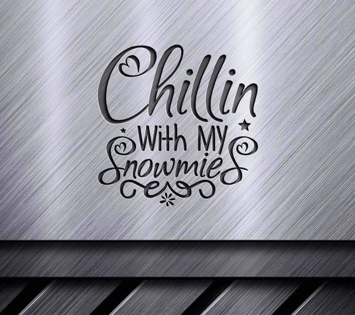 Chillin With My Snowmies SVG - Winter Design SVG