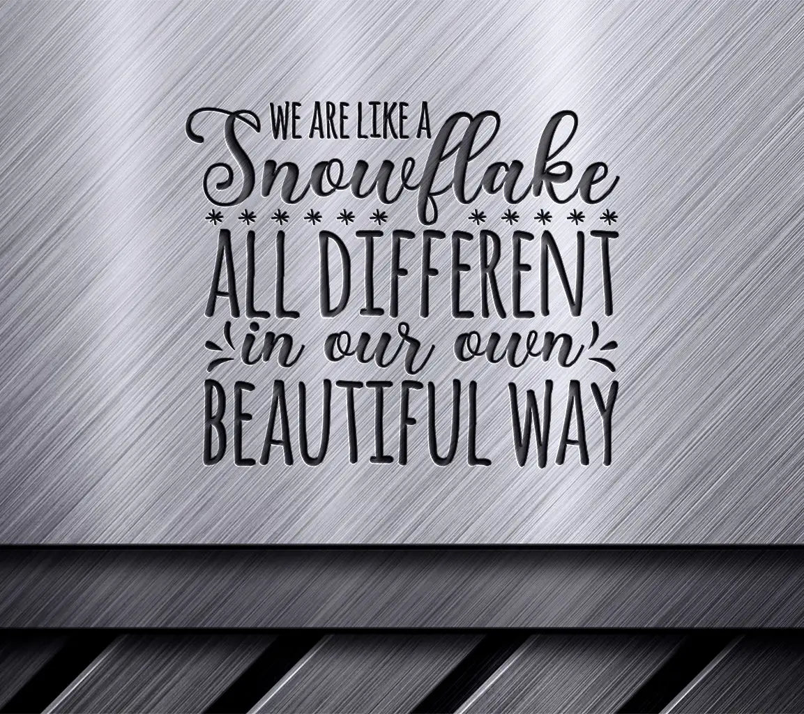 Unique Snowflake SVG - We Are All Different & Beautiful SVG