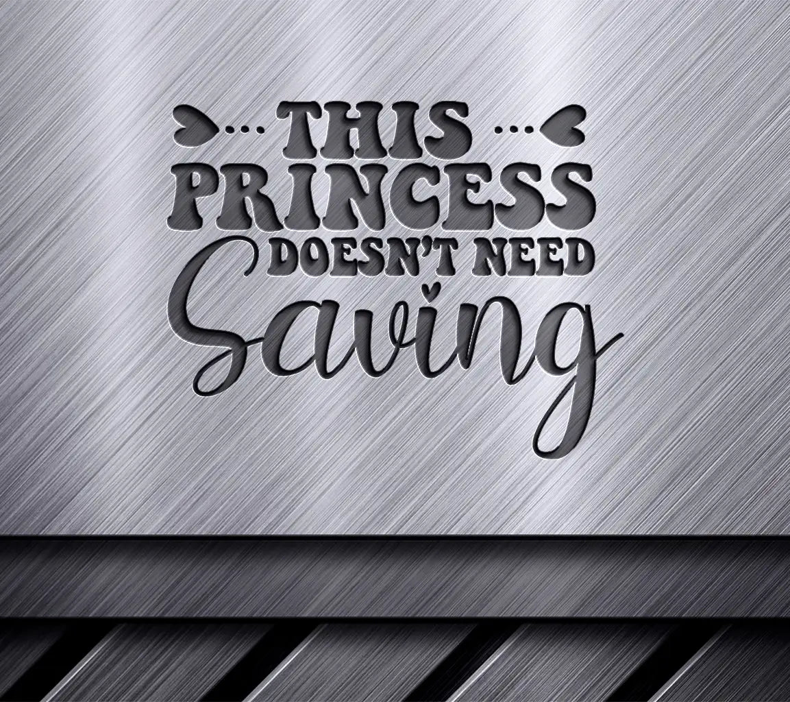 This Princess Doesnt Need Saving  SVG for Womens Day SVG