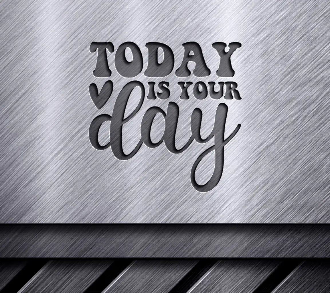 Today Is Your Day  SVG - Womens Day Design SVG