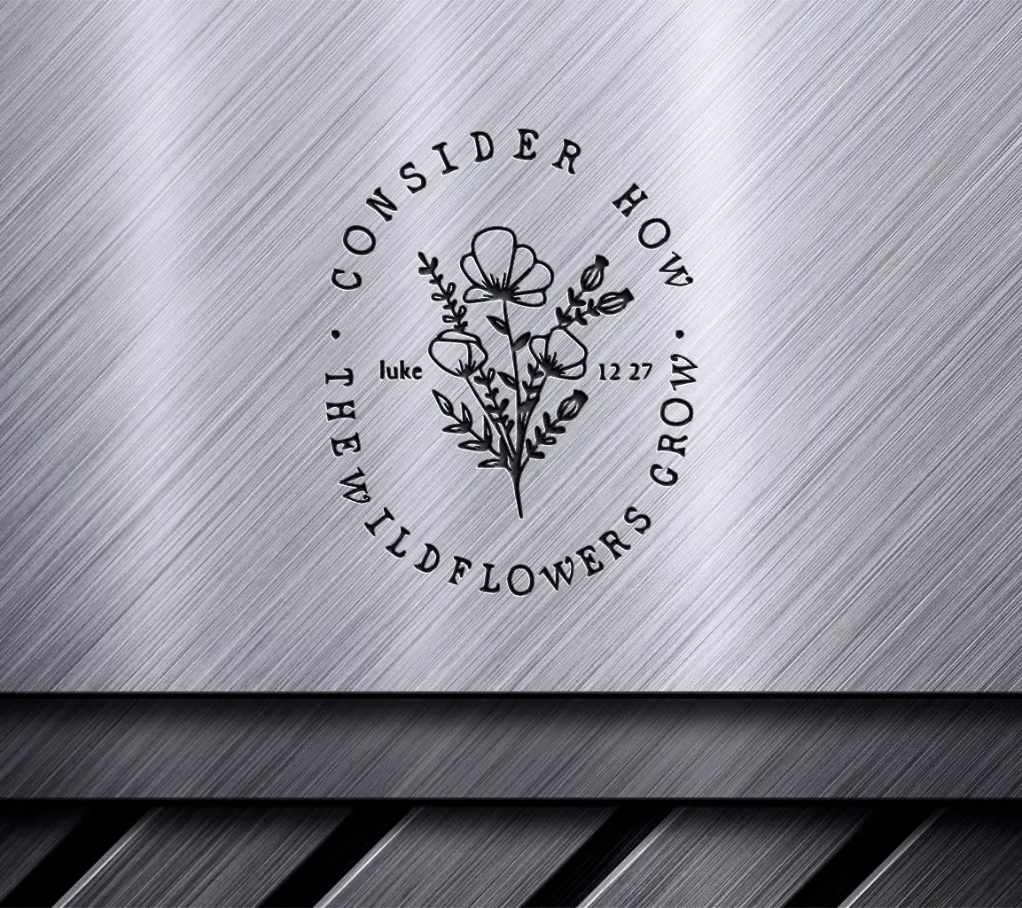 Consider How The Wild Flowers Grow Svg