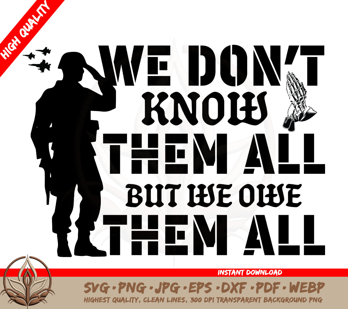 Memorial Day SVG | We Don't Know Them All, But We Owe Them All SVG | Silhouette SVG