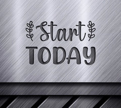 Start Today  Inspirational SVG Design SVG