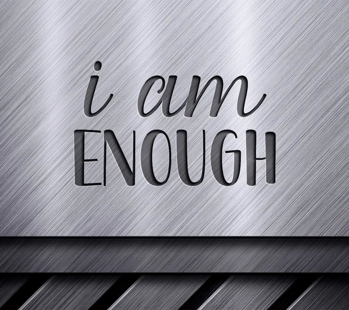 I Am Enough  SVG Design - Inspirational Quote SVG