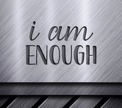 I Am Enough  SVG Design - Inspirational Quote SVG