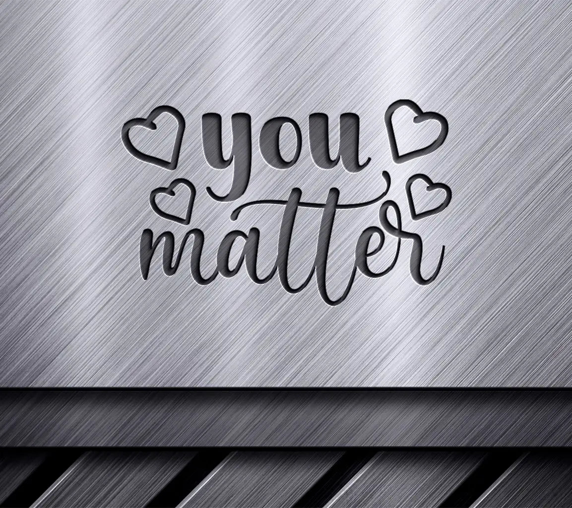 You Matter  Heart SVG Design - Inspirational Bundle SVG