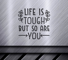 Life Is Tough But So Are You - Inspirational SVG Design Bundle SVG