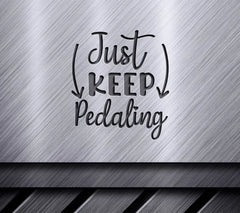 Just Keep Pedaling  SVG Design - Inspirational Cycling Quote SVG