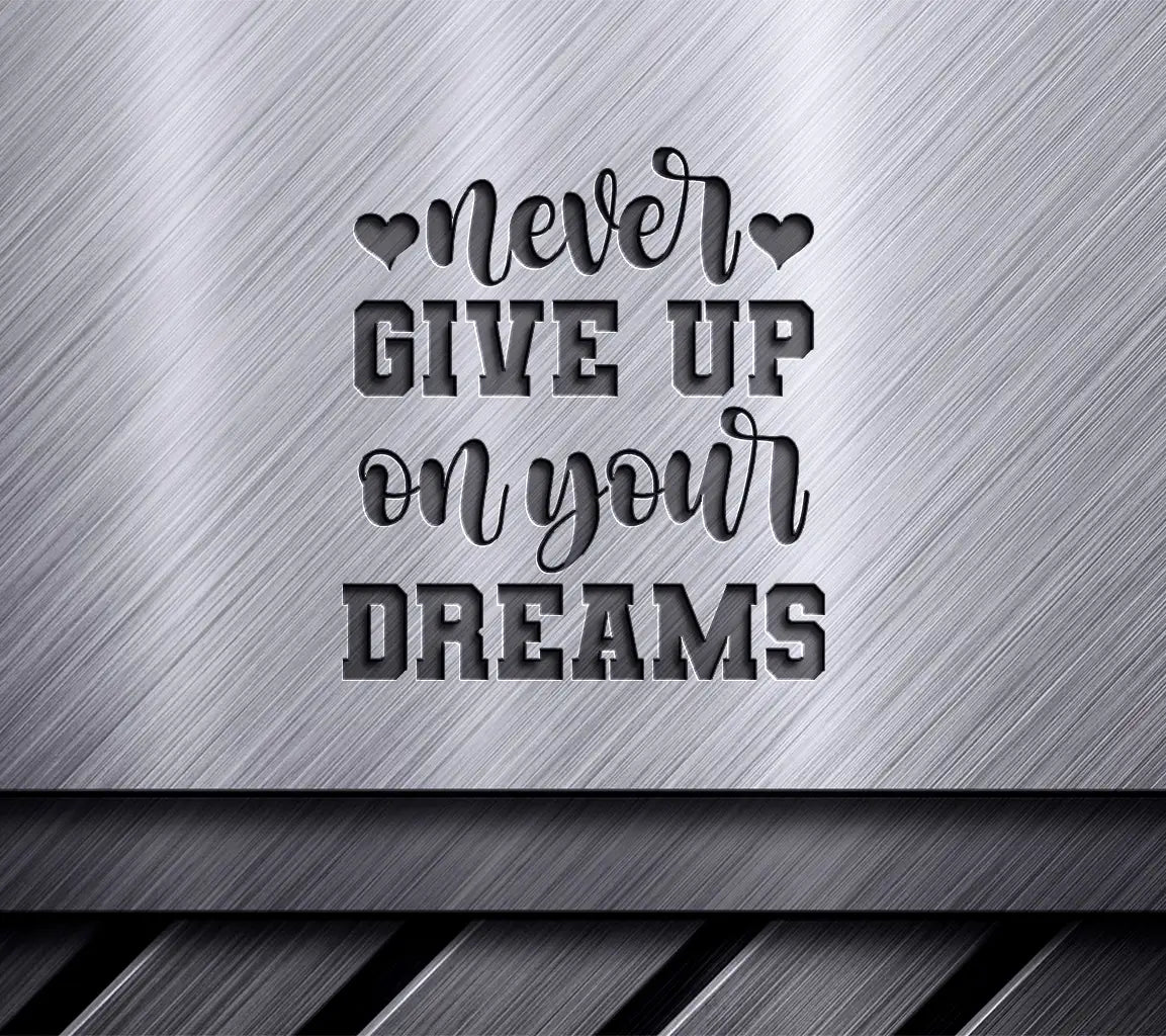 Never Give Up On Your Dreams - Inspirational SVG Design Bundle SVG