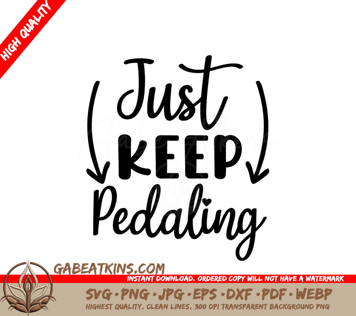 Just Keep Pedaling  SVG Design - Inspirational Cycling Quote SVG